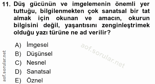 11. soru: Düş gücünün ve imgelemenin önemli yer tuttuğu, bilgilenmekten çok sanatsal bir tat almak için okunan ve amacın, okuru…