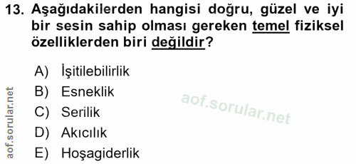 13. soru: Aşağıdakilerden hangisi doğru, güzel ve iyi bir sesin sahip olması gereken temel fiziksel özelliklerden biri değildir…