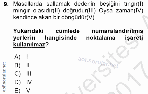 9. soru: Masallarda sallamak dedenin beşiğini tıngır(1) mingır olasıdır(II) doğrudur(lI) Oysa zaman(IV) kendince akan bir döng…