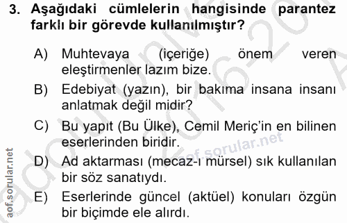 3. soru: Aşağıdaki cümlelerin hangisinde parantez farklı bir görevde kullanılmıştır? A) Muhtevaya (içerige) önem veren eleştir…