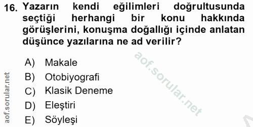 16. soru: Yazarın kendi eğilimleri doğrultusunda seçtiği herhangi bir konu hakkında görüşlerini, konuşma doğallığı içinde anlat…