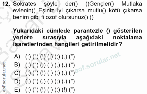 12. soru: Sokrates şöyle der() ()Gençler() Mutlaka evlenin() Eşiniz iyi çıkarsa mutlu() kötü çıkarsa benim gibi filozof olursun…
