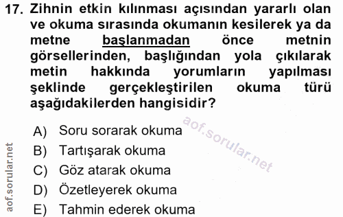 17. soru: Zihnin etkin kılınması açısından yararlı olan ve okuma sırasında okumanın kesilerek ya da metne başlanmadan önce metn…