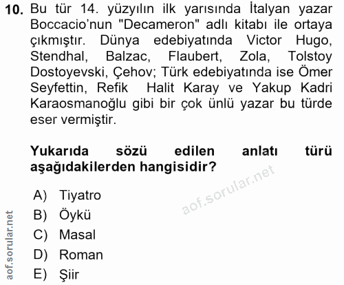10. soru: Bu tür 14. yüzyılın ilk yarısında İtalyan yazar Boccacio'nun "Decameron" adlı kitabı ile ortaya çıkmıştır. Dünya edeb…