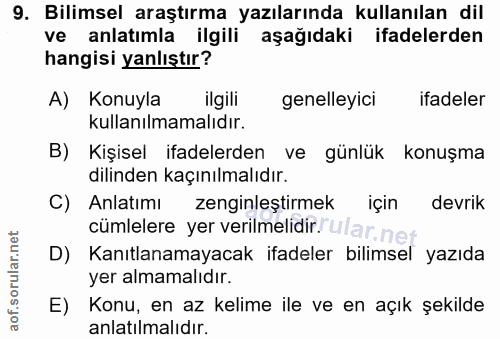 9. soru: Bilimsel araştırma yazılarında kullanılan dil ve anlatımla ilgili aşağıdaki ifadelerden hangisi yanlıştır? A) Konuyla…