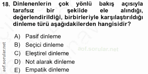18. soru: Dinlenenlerin çok yönlü bakış açısıyla tarafsız → bir şekilde ele alındığı, değerlendirildiği, birbirleriyle karşılaş…