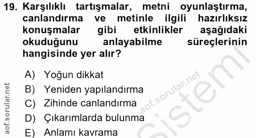 19. soru: Karşılıklı tartışmalar, metni oyunlaştırma, canlandırma ve metinle ilgili hazırlıksız konuşmalar gibi etkinlikler aşa…