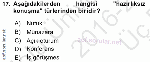 17. soru: Aşağıdakilerden hangisi "hazırlıksız konuşma" türlerinden biridir? Nutuk B) Münazara C) Açık oturum -sorular.nei D) K…