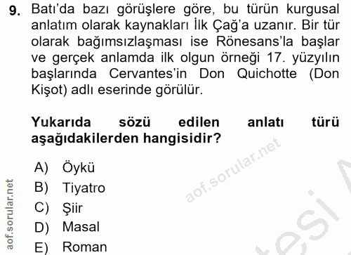 9. soru: Bati'da bazı görüşlere göre, bu türün kurgusal anlatım olarak kaynakları İlk Çağ'a uzanır. Bir tür olarak bağımsızlaş…