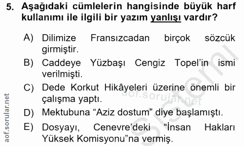 5. soru: Aşağıdaki cümlelerin hangisinde büyük harf kullanımı ile ilgili bir yazım yanlışı vardır? A) Dilimize Fransızcadan bi…