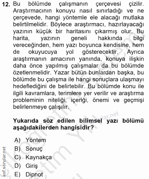 12. soru: Bu bölümde çalışmanın çerçevesi çizilir. Araştırmacının konuyu nasıl sınırladığı ve ne çerçevede, hangi yöntemle ele…