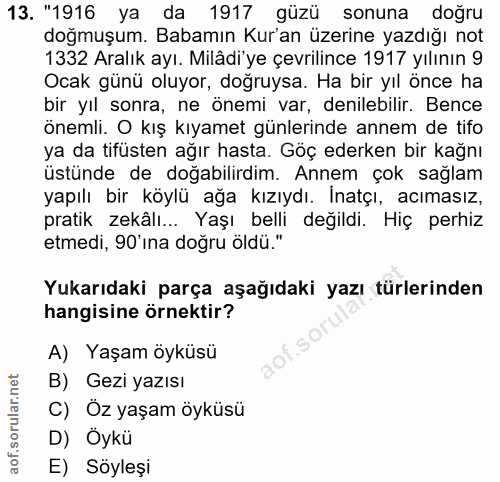 13. soru: "1916 ya da 1917 güzü sonuna doğru doğmuşum. Babamın Kuran üzerine yazdığı not 1332 Aralık ayı. Milâdi'ye çevrilince…