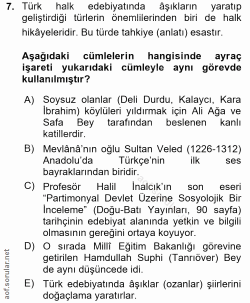 7. soru: Türk halk edebiyatında âşıkların yaratıp geliştirdiğı türlerin önemlilerinden biri de halk hikâyeleridir. Bu türde ta…