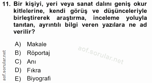 11. soru: Bir kişiyi, yeri veya sanat dalını geniş okur kitlelerine, kendi görüş ve düşünceleriyle birleştirerek araştırma, inc…