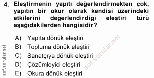 4. soru: Eleştirmenin yapıtı değerlendirmekten çok, yapıtın bir okur olarak kendisi üzerindeki etkilerini değerlendirdiği eleş…