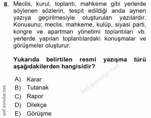 8. soru: Meclis, kurul, toplantı, mahkeme gibi yerlerde söylenen sözlerin, tespit edildigi anda aynen yazıya geçırılmesıyle ol…