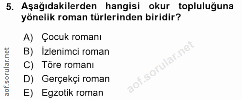 5. soru: Aşağıdakilerden hangisi okur topluluğuna yönelik roman türlerinden biridir? A) Çocuk romanı B) Izlenimci roman i.soru…