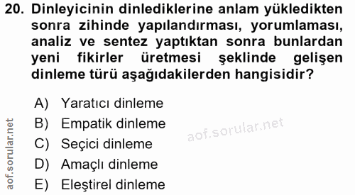 20. soru: Dinleyicinin dinlediklerine anlam yükledikten sonra zihinde yapılandırması, yorumlaması, analiz ve sentez yaptıktan s…