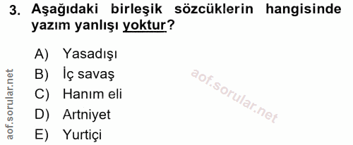 3. soru: Aşağıdaki birleşik sözcüklerin hangisinde yazım yanlışı yoktur? A) Yasadışı B) Iç savaş C) Hanım eli D) Artniyet E) Y…