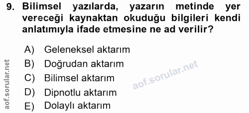9. soru: Bilimsel yazılarda, yazarın metinde yer vereceği kaynaktan okuduğu bilgileri kendi anlatımıyla ifade etmesine ne ad v…