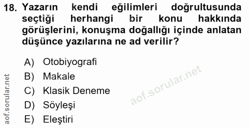 18. soru: Yazarın kendi l eğilimleri doğrultusunda seçtiği herhangi bir konu hakkında görüşlerini, konuşma doğallığı içinde anl…