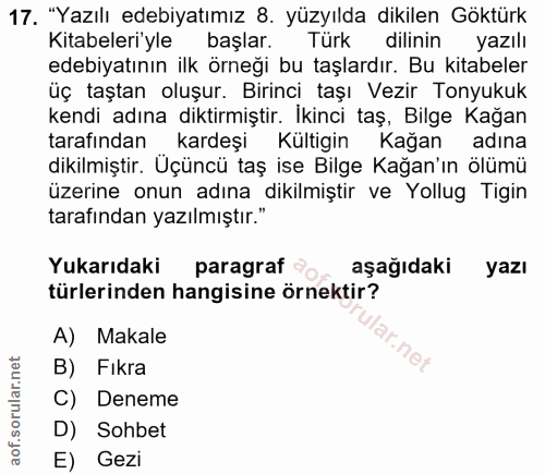17. soru: "Yazılı edebiyatımız 8. yüzyılda dikilen Göktürk Kitabeleri'yle başlar. Türk dilinin yazılı edebiyatının ilk örneği b…
