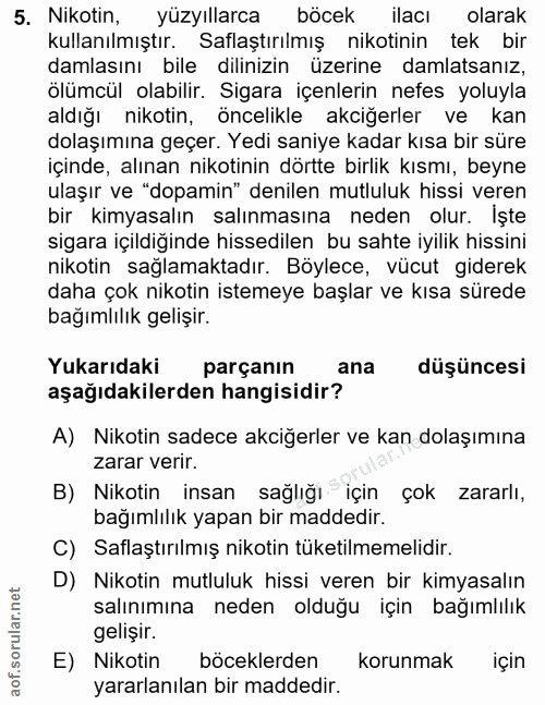5. soru: Nikotin, yüzyıllarca böcek ilacı olarak kullanılmıştır. Saflaştırılmış nikotinin tek bir damlasını bile dilinizin üze…