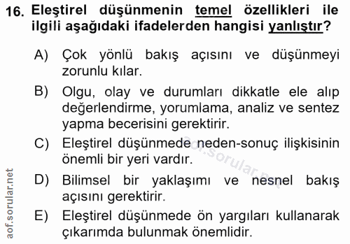 16. soru: Eleştirel düşünmenin temel özellikleri ile ilgili aşağıdaki ifadelerden hangisi yanlıştır? A) Çok yönlü bakış açısını…