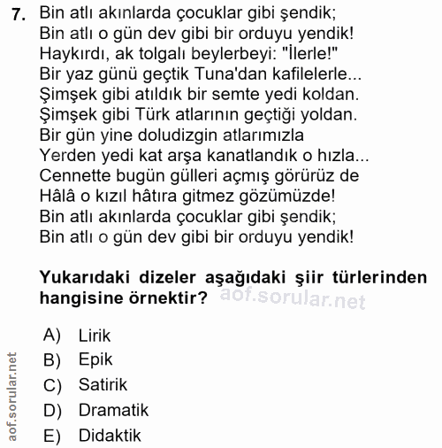 7. soru: Bin atlı akınlarda çocuklar gibi şendik; Bin atlı o gün dev gibi bir orduyu yendik! Haykırdı, ak tolgalı beylerbeyi:…