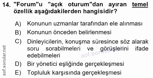 14. soru: "Forum"u "açık oturum"dan ayıran temel özellik aşağıdakilerden hangisidir? A) Konunun uzmanlar tarafından ele alınmas…
