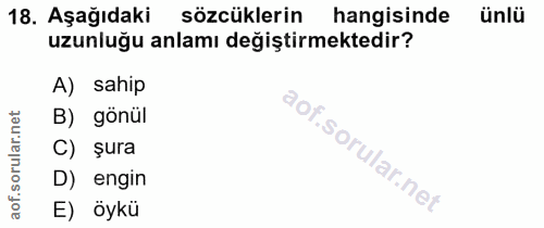 18. soru: Aşağıdaki sözcüklerin hangisinde ünlü uzunluğu anlamı değiştirmektedir? A) sahip rular.net B) gönül C) şura D) engin…