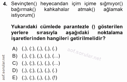 4. soru: Sevinçten() heyecandan içim içime sığmıyor() bağırmak() kahkahalar atmak() ağlamak istiyorum() Yukarıdaki cümlede par…