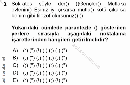 3. soru: Sokrates şöyle der() ()Gençler() Mutlaka evlenin() Eşiniz iyi çıkarsa mutlu() kötü çıkarsa benim gibi filozof olursun…