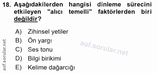 18. soru: Aşağıdakilerden hangisi dinleme sürecini etkileyen "alıcı temelli" faktörlerden biri değildir? A) Zihinsel yetiler B)…