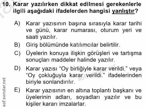 10. soru: Karar yazılırken dikkat edilmesi gerekenlerle ilgili aşağıdaki ifadelerden hangisi yanlıştır? A) Karar yazısının başı…
