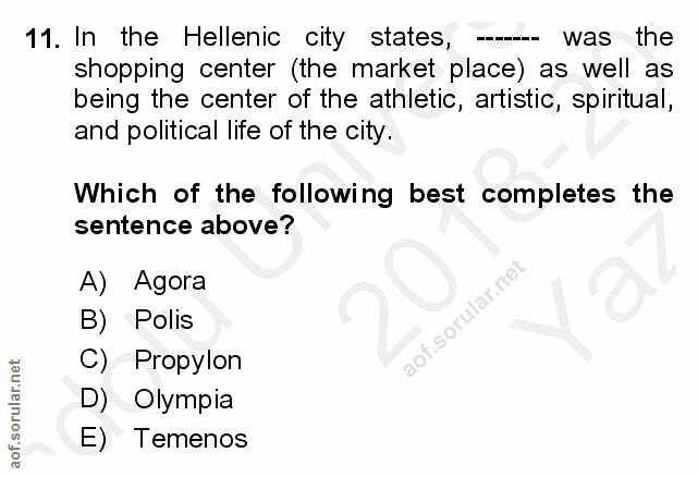11. soru: In the Hellenic city states, -- was the shopping center (the market place) as well as being the center of the athleti…