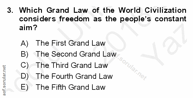 3. soru: Which Grand Law of the World Civilization considers freedom as the people's constant aim? A) The First Grand Law B) T…