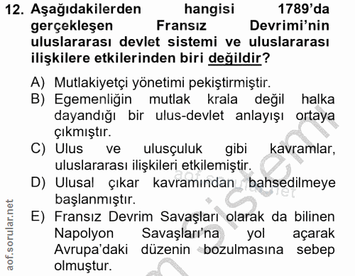 12. soru: Aşağıdakilerden hangisi 1789'da gerçekleşen Fransız Devrimi'nin uluslararası devlet sistemi ve uluslararası ilişkiler…