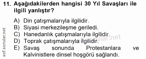11. soru: Aşağıdakilerden hangisi 30 Yıl Savaşları ile ilgili yanlıştır? A) Din çatışmalarıyla ilgilidir. B) Siyasi merkezileşm…