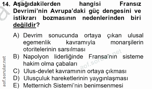 14. soru: Aşağıdakilerden hangisi Fransız Devrimi'nin Avrupa'daki güç dengesini ve istikrarı bozmasının nedenlerinden biri deği…