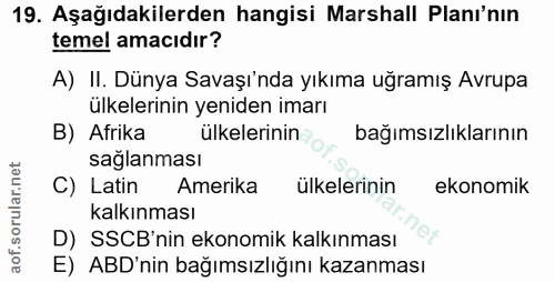 19. soru: Aşağıdakilerden hangisi Marshall Planı'nın temel amacıdır? A) II. Dünya Savaşı'nda yıkıma uğramış Avrupa ülkelerinin…