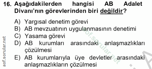 16. soru: Aşağıdakilerden hangisi AB Adalet Divanı'nın görevlerinden biri değildir? A) Yargısal denetim görevi B) AB mevzuatını…