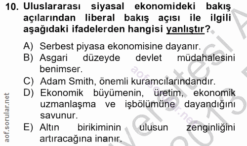 10. soru: Uluslararası siyasal ekonomideki bakış açılarından liberal bakış açısı ile ilgili aşağıdaki ifadelerden hangisi yanlı…