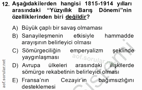 12. soru: Aşağıdakilerden hangisi 1815-1914 yılları arasındaki "Yüzyıllık Baris Dönemi"nin özelliklerinden biri değildir? A) Bü…