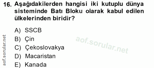 16. soru: Aşağıdakilerden hangisi iki kutuplu dünya sisteminde Batı Bloku olarak kabul edilen ülkelerinden biridir? A) SSCB B)…