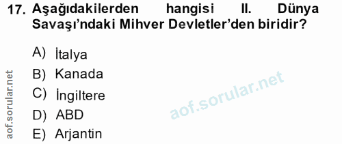 17. soru: Aşağıdakilerden hangisi II. Dünya Savaşı'ndaki Mihver Devletler'den biridir? A) Italya B) Kanada C) Ingiltere D) ABD…