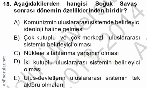 18. soru: Aşağıdakilerden hangisi Soğuk Savas sonrası dönemin özelliklerinden biridir? A) Komünizmin uluslararası sistemde beli…