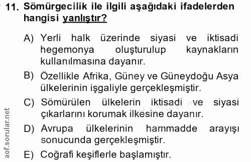 11. soru: •11. Sömürgecilik ile ilgili aşağıdaki ifadelerden hangisi yanlıştır? A) Yerli halk üzerinde siyasi ve iktisadi hegem…