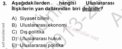 3. soru: Aşağıdakilerden hangisi Uluslararası İlişkilerin yan dallarından biri değildir? B) Uiustararas: ekonomi/.sofular.net…