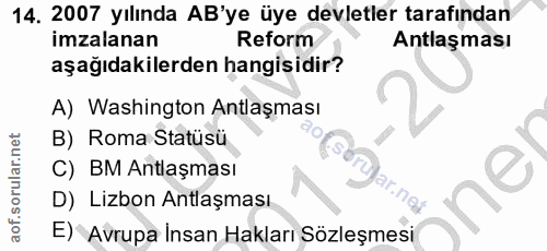 14. soru: 2007 yılında AB'ye üye devletler tarafından imzalanan Reform Antlaşması aşağıdakilerden hangisidir? A) Washington Ant…